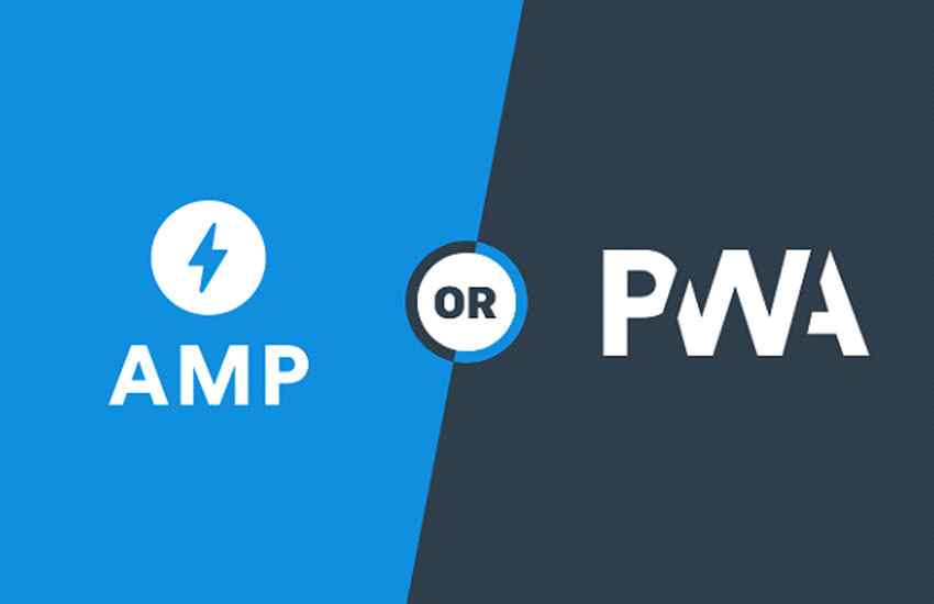 AMP or PWA AMP or PWA