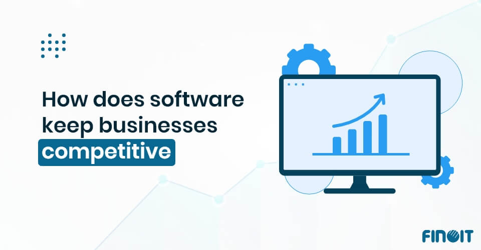 software is your competitive advantage