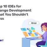 Top IDEs for Django Development