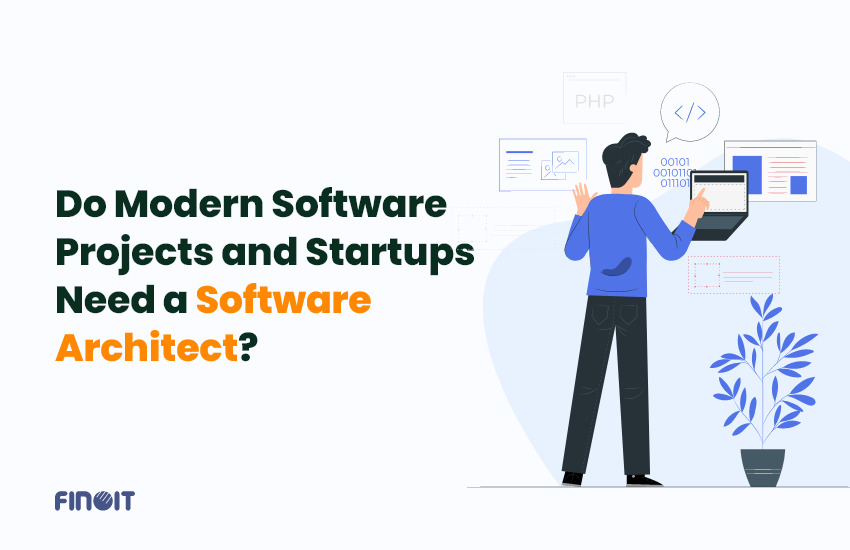 Modern Software Projects and Startups Need a Software Architect