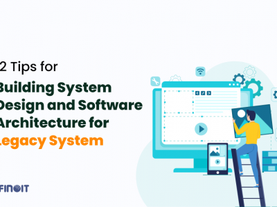 Tips for Building System Design and Software Architecture for Legacy System