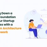 Startup Success with a System Architecture Framework