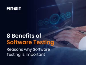 8 Benefits of Software Testing
